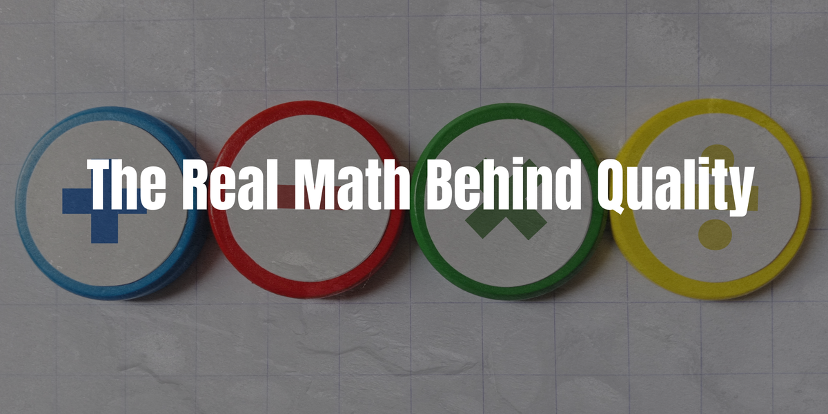 The Real Math Behind Quality